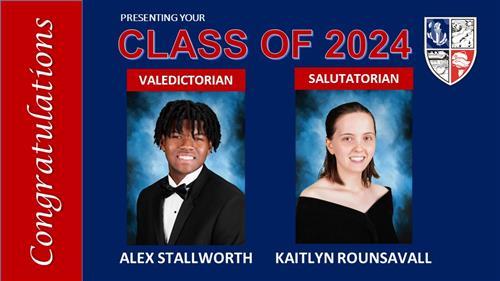 We are proud to announce the Class of 2024's Valedictorian, Alex Stallworth, and Salutatorian, Kaitlyn Rounsavall. Congratula